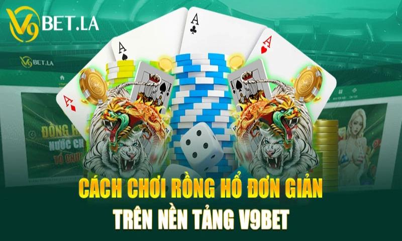 Rong ho V9bet luat choi Cách chơi rồng hổ V9bet rất đơn giản