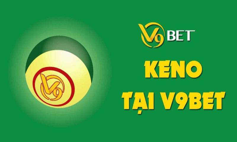 game Keno V9bet gioi thieu Keno là hình thức xổ số tự chọn thịnh hành